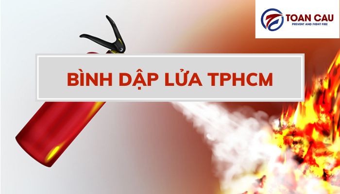 Nơi cung cấp bình dập lửa TPHCM uy tín hàng đầu hiện nay