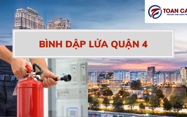 Địa chỉ cung cấp bình dập lửa Quận 4 giá rẻ nhất thị trường