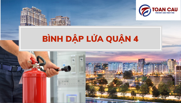 Địa chỉ cung cấp bình dập lửa Quận 4 giá rẻ nhất thị trường